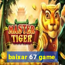 baixar 67 game